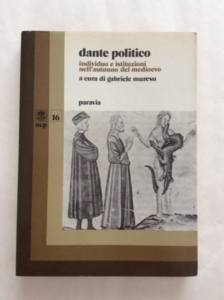 DANTE POLITICO. - Individuo e istituzioni nell'autunno del Medioevo.