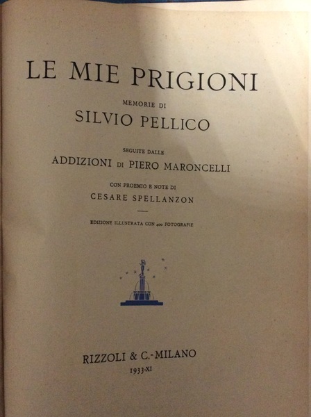 LE MIE PRIGIONI. - Memorie. Seguite dalle "Addizioni" di Piero …
