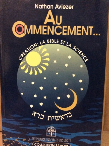AU COMMENCEMENT. - La création, la Bible et la science.