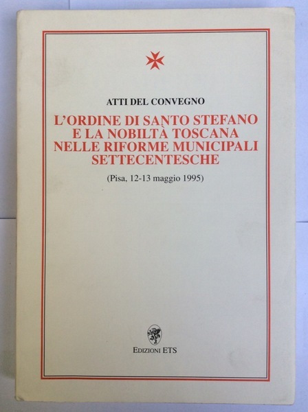 ATTI DEL CONVEGNO. L'ORDINE DI SANTO STEFANO E LA NOBILTA' …