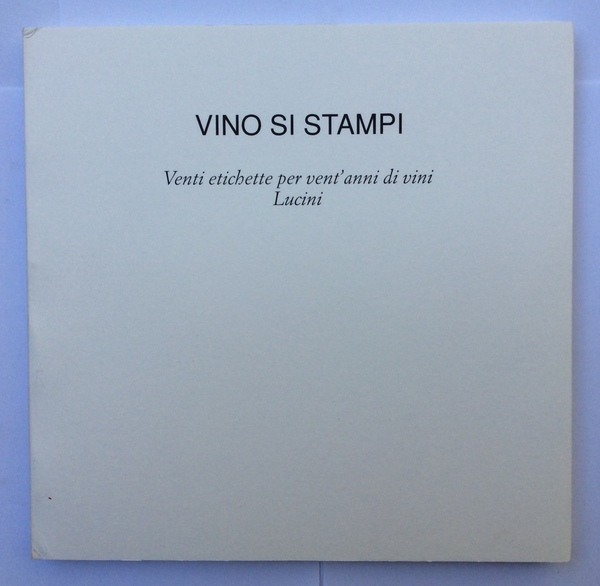 VINO SI STAMPI. - Venti etichette per vent'anni di vini …