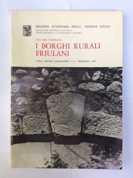 I BORGHI RURALI FRIULANI. - Atti del Convegno. Villa Manin, …