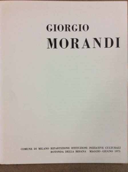 GIORGIO MORANDI. - Milano - Rotonda della Besana: 1971.