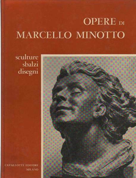OPERE DI MARCELLO MINOTTO. - Sculture, sbalzi, disegni. Commento critico …