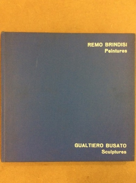REMO BRINDISI - PEINTURES GUALTIERO BUSATO - SCULPTURES. - Nice …