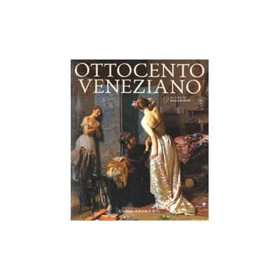 OTTOCENTO VENEZIANO. - Catalogo della Mostra tenuta a Stra nel …