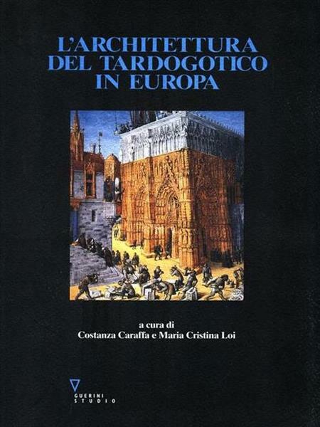 L'ARCHITETTURA DEL TARDOGOTICO IN EUROPA : ATTI DEL SEMINARIO INTERNAZIONALE, …