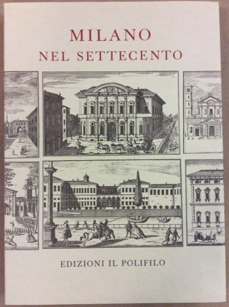 MILANO NEL SETTECENTO. - E le vedute architettoniche disegnate e …