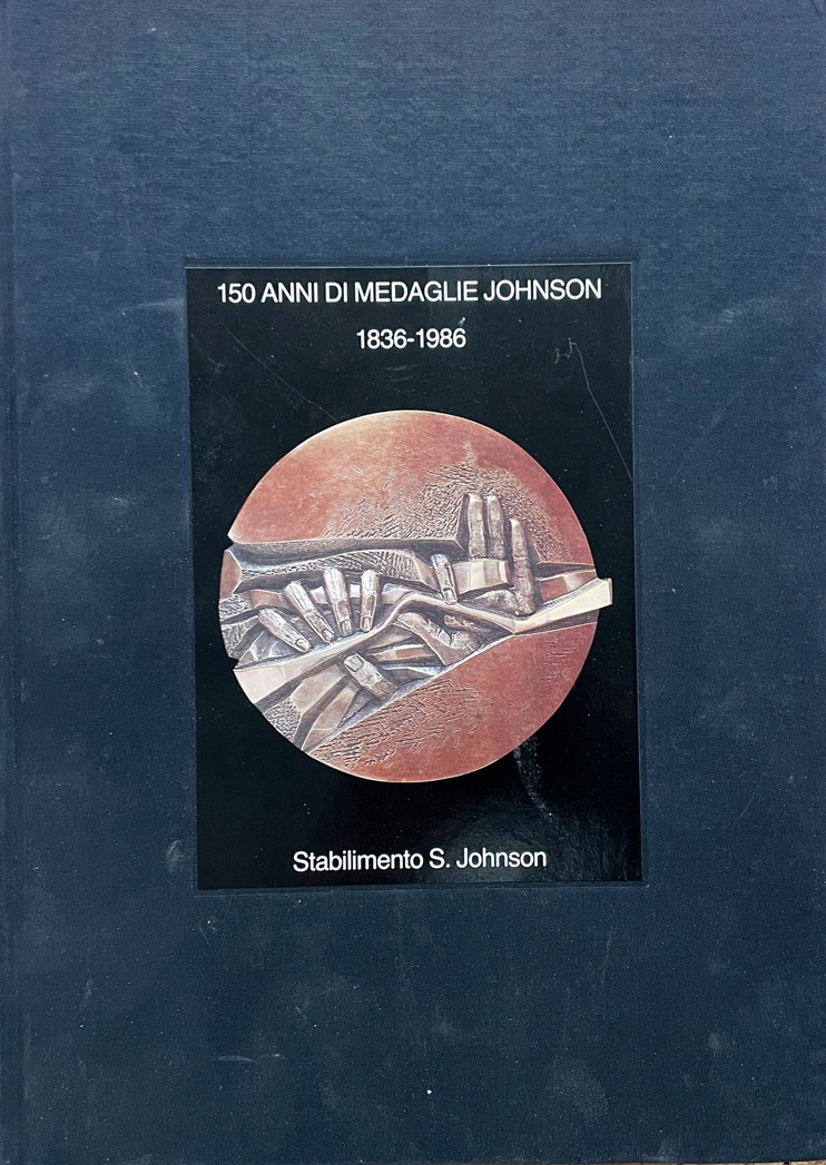 150 ANNI DI MEDAGLIE JOHNSON, 1836-1986.