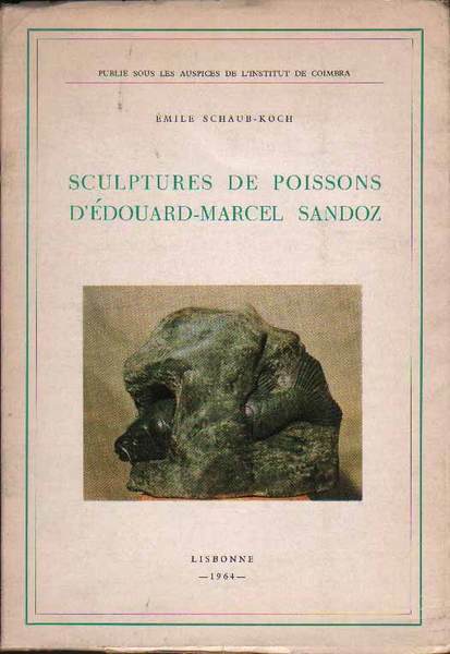 SCULPTURES DE POISSONS D'EDOUARD-MARCEL SANDOZ. - Publié sous les auspices …