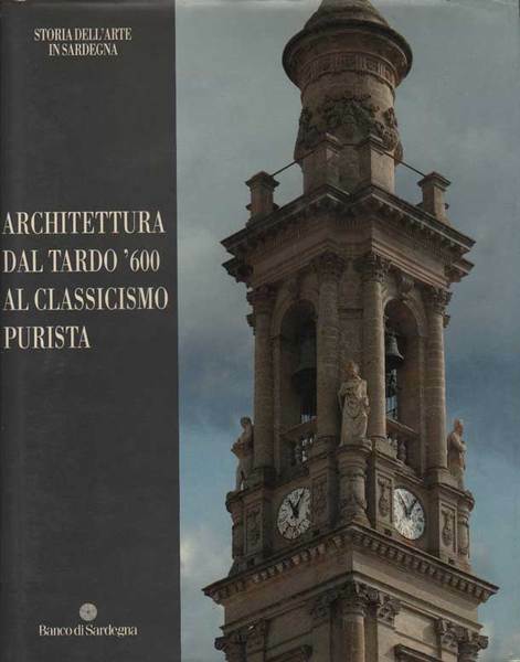 ARCHITETTURA DAL TARDO '600 AL CLASSICISMO PURISTA. - Prefazione di …