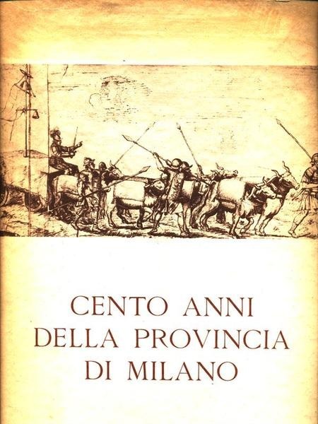 CENTO ANNI DELLA PROVINCIA DI MILANO.