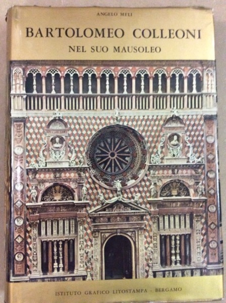 BARTOLOMEO COLLEONI NEL SUO MAUSOLEO. - Le spoglie del celebre …