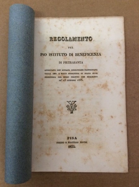 REGOLAMENTO PEL PIO ISTITUTO DI BENEFICENZA DI PIETRASANTA. - Approvato …