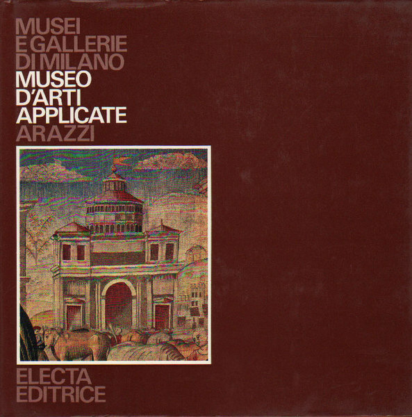 MUSEO D'ARTI APPLICATE. ARAZZI. - Musei e Gallerie di Milano.