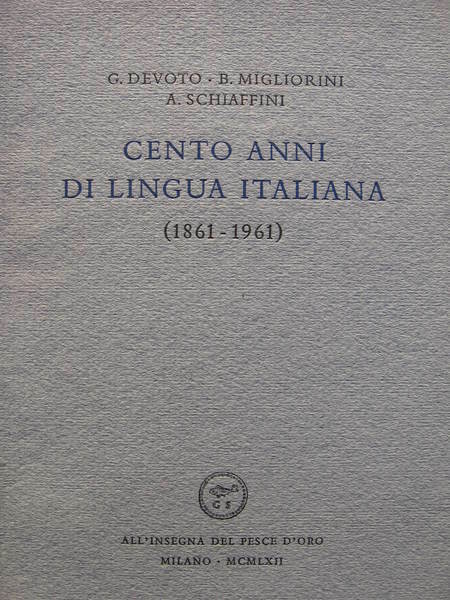 CENTO ANNI DI LINGUA ITALIANA. - (1861-1961).