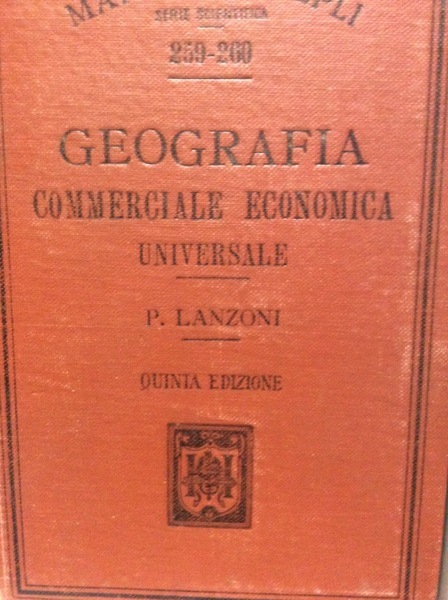 GEOGRAFIA COMMERCIALE ECONOMICA UNIVERSALE. - Quinta edizione.