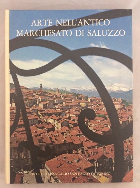 ARTE NELL'ANTICO MARCHESATO DI SALUZZO.