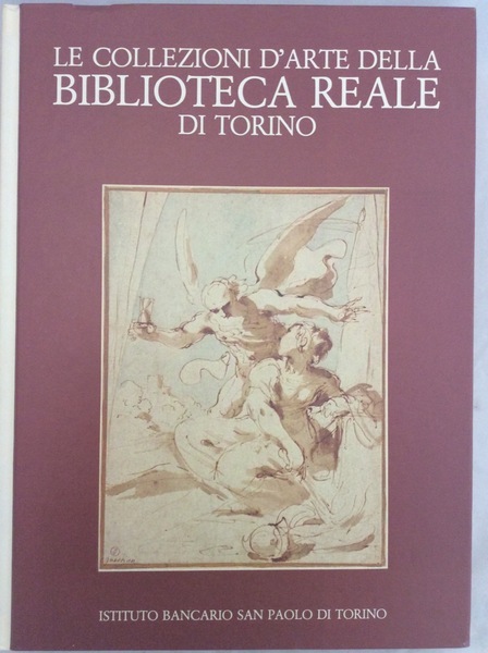 LE COLLEZIONI D'ARTE DELLA BIBLIOTECA REALE DI TORINO. - Disegni, …