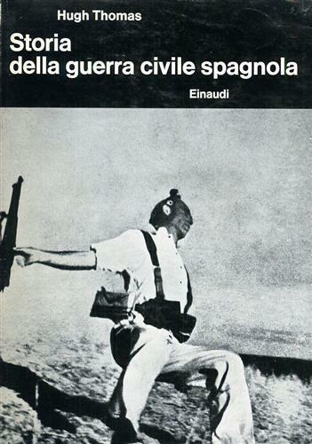 STORIA DELLA GUERRA CIVILE SPAGNOLA. - Biblioteca di cultura storica.
