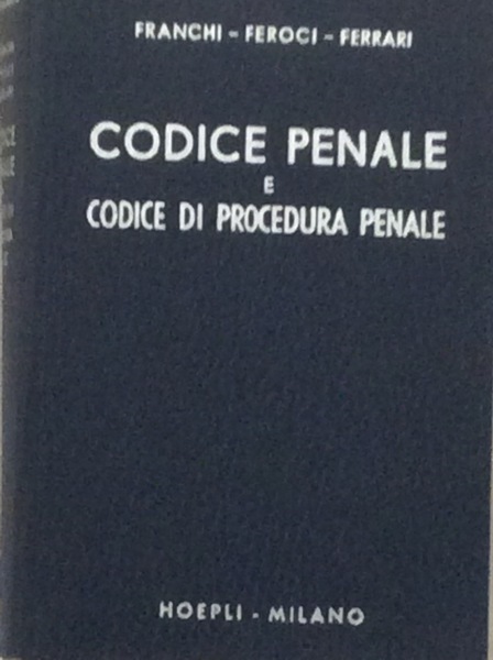 CODICE PENALE E CODICE DI PROCEDURA PENALE.
