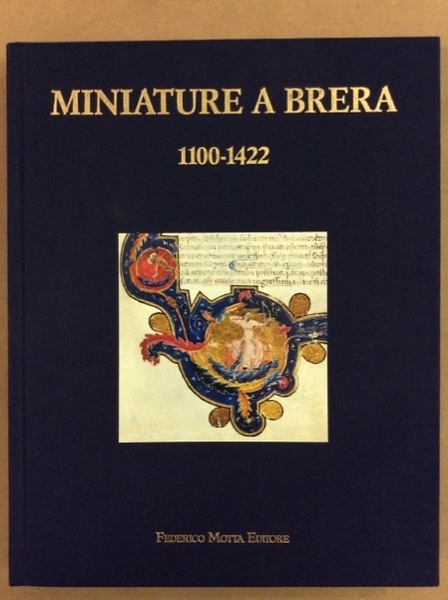 MINIATURE A BRERA 1100-1422. - Manoscritti dalla Biblioteca Nazionale Braidense …