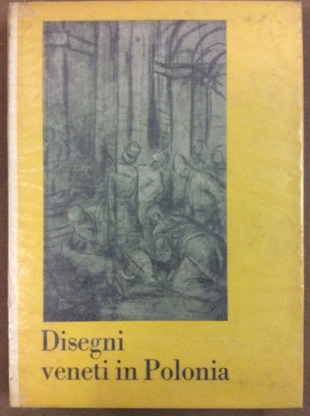 DISEGNI VENETI IN POLONIA. - Fondazione Giorgio Cini.