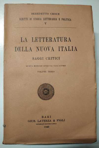LA LETTERATURA DELLA NUOVA ITALIA. Saggi Critici. Volume Terzo. - …