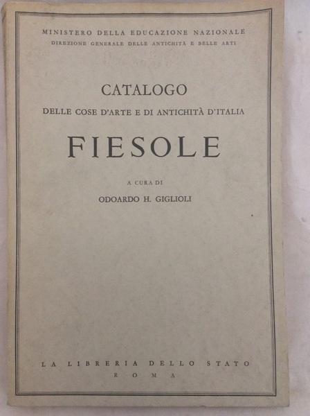 CATALOGO DELLE COSE D'ARTE E DI ANTICHITA' D'ITALIA: FIESOLE. - …