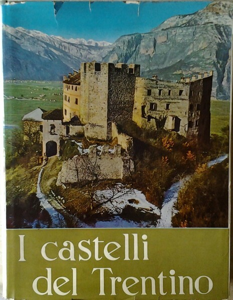 I CASTELLI DEL TRENTINO. - Con introduzione di Antonio Zieger.