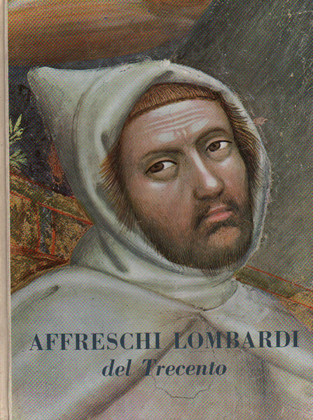 AFFRESCHI LOMBARDI DEL TRECENTO. - Introduz. di G.A. Dell'Acqua.