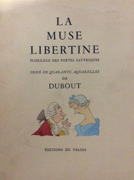 LA MUSE LIBERTINE. - Florilège des poètes satyriques. Orné de …
