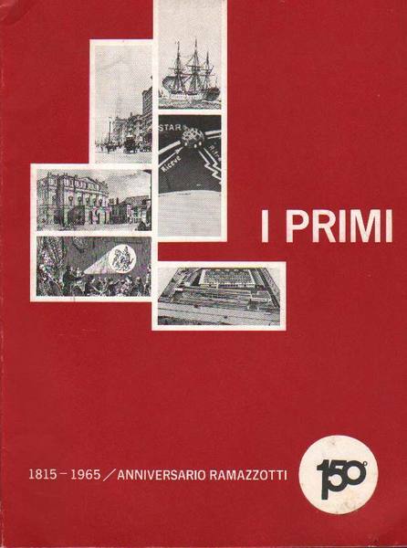 1815-1965. ANNIVERSARIO RAMAZZOTTI. - Centocinquant'anni nel mondo. Dalla prima locomotiva …
