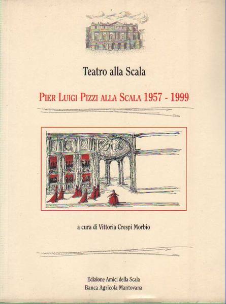 PIER LUIGI PIZZI ALLA SCALA 1957-1999.