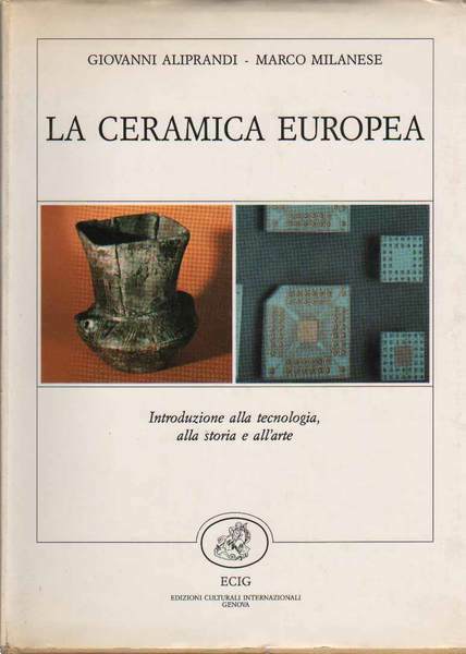 LA CERAMICA EUROPEA. - Introduzione alla tecnologia alla storia e …
