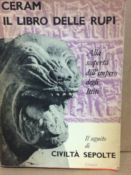 IL LIBRO DELLE RUPI. - Alla scoperta dell'impero degli Ittiti.