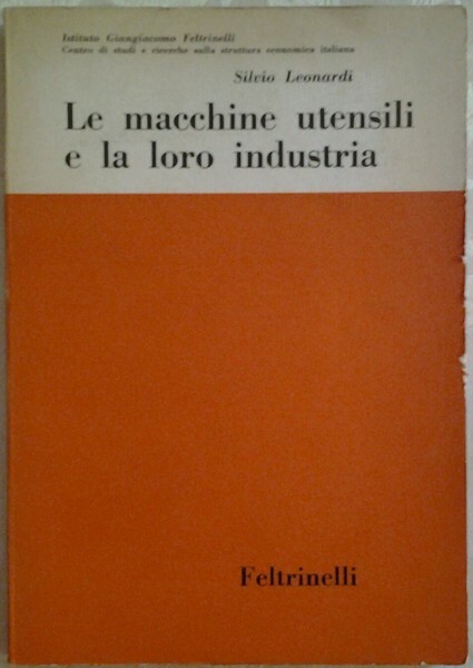 LE MACCHINE UTENSILI E LA LORO INDUSTRIA. ALTERNATIVE TECNOLOGICHE NELLO …