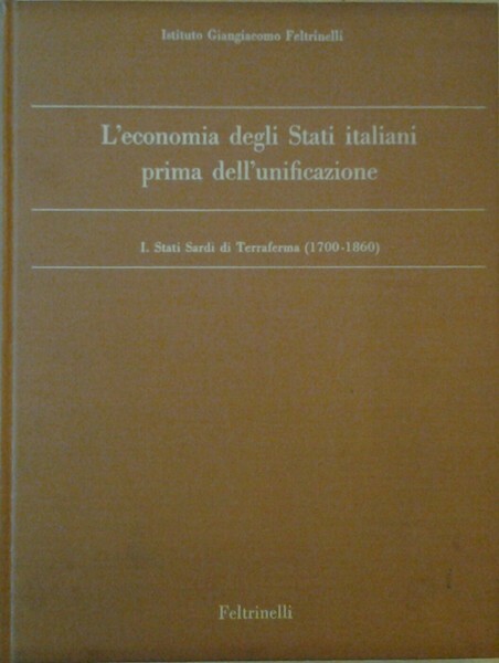 L'ECONOMIA DEGLI STATI ITALIANI PRIMA DELL'UNIFICAZIONE. - I. Stati Sardi …