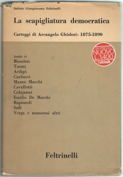 LA SCAPIGLIATURA DEMOCRATICA. - Carteggi di Arcangelo Ghisleri 1875-1890. A …