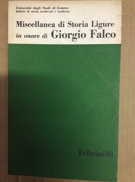 MISCELLANEA DI STORIA LIGURE IN ONORE DI GIORGIO FALCO.