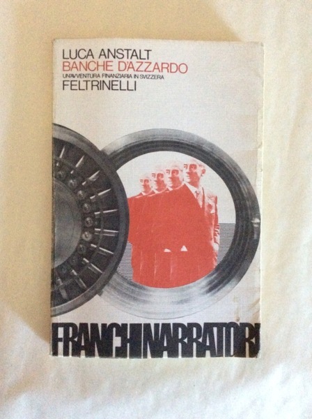 BANCHE D'AZZARDO. - Un'avventura finanziaria in Svizzera.
