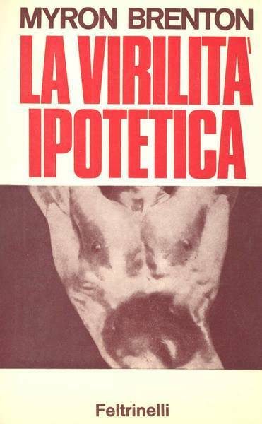 LA VIRILITA' IPOTETICA. - Rapporto sul maschio americano. Traduzione di …