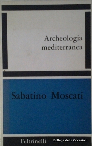 ARCHEOLOGIA MEDITERRANEA. - Missioni e scoperte recenti in Asia, Africa, …