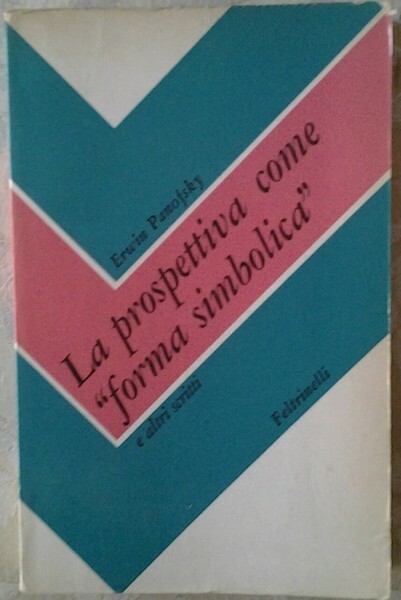 LA PROSPETTIVA COME "FORMA SIMBOLICA" E ALTRI SCRITTI. - Prefazione …