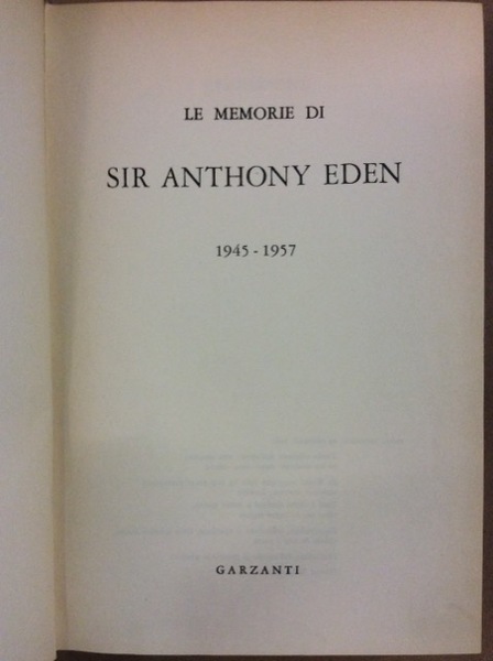 LE MEMORIE DI SIR ANTHONY EDEN. - 1945-1957.