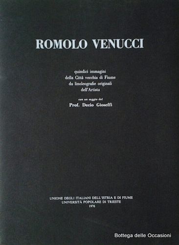 ROMOLO VENUCCI. - Quindici immagini della Citta' vecchia di Fiume …