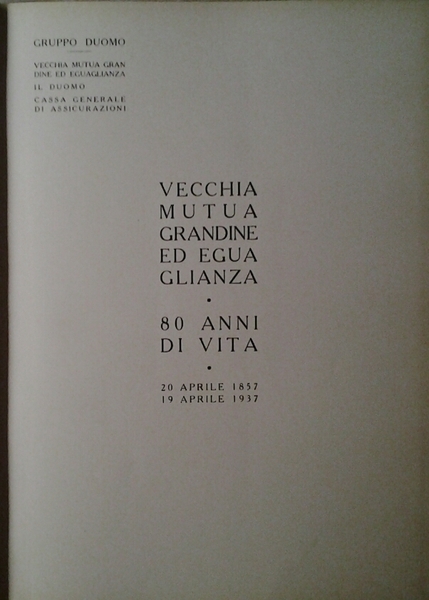 VECCHIA MUTUA GRANDINE ED EGUAGLIANZA. - 80 anni di vita. …
