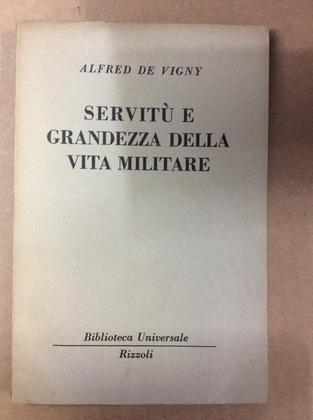 SERVITU' E GRANDEZZA DELLA VITA MILITARE.
