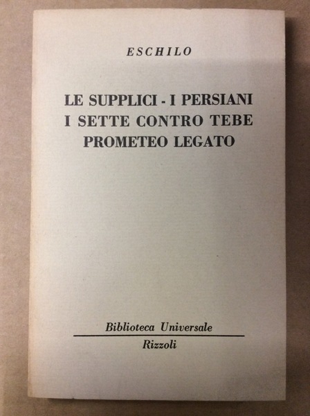 LE SUPPLICI - I PERSIANI - I SETTE CONTRO TEBE …