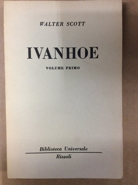 IVANHOE. VOLUME PRIMO.